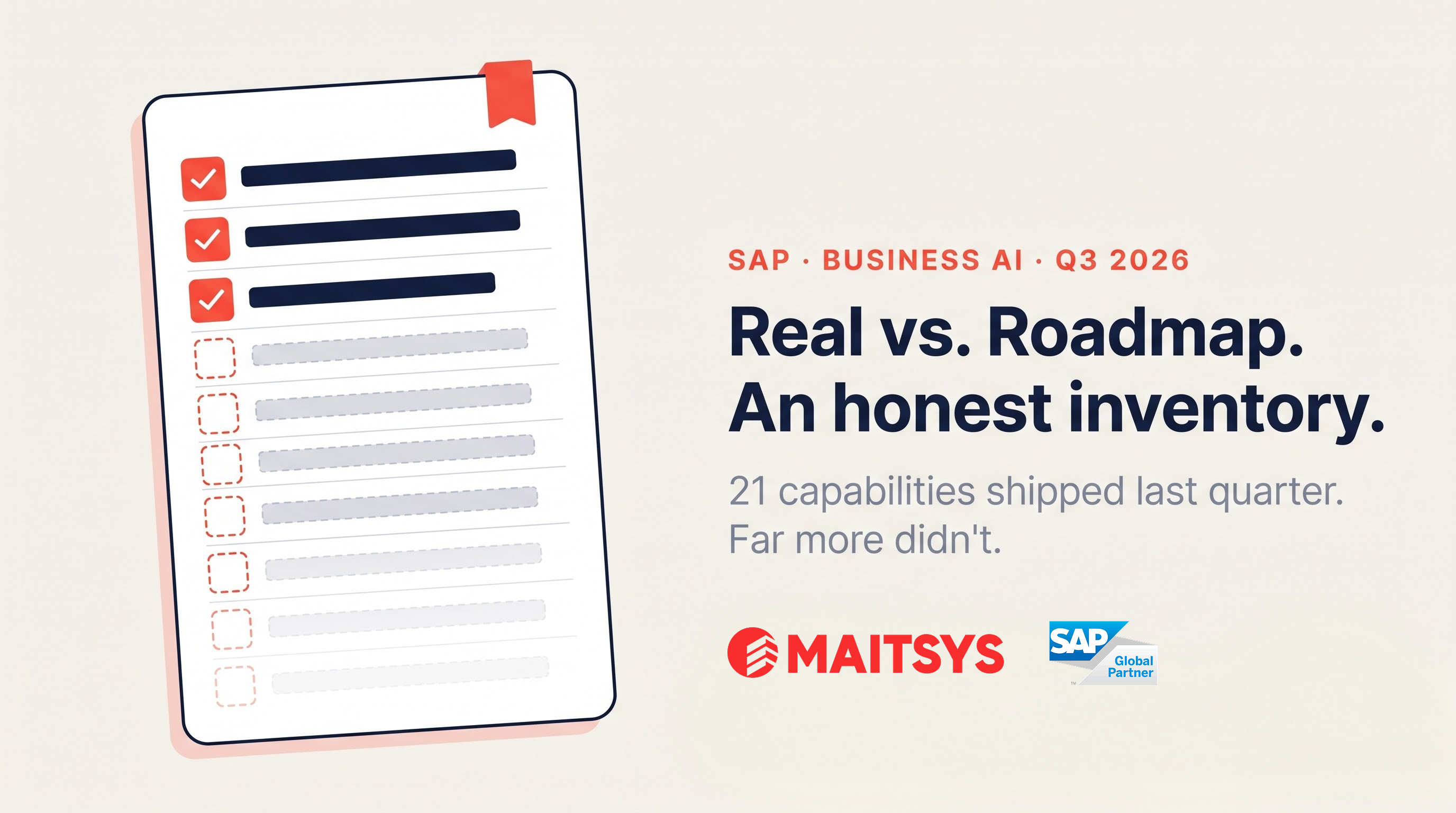 SAP Business AI: Real vs. Roadmap (An Honest Q3 2026 Inventory) SAP Business AI: Real vs. Roadmap (An Honest Q3 2026 Inventory)